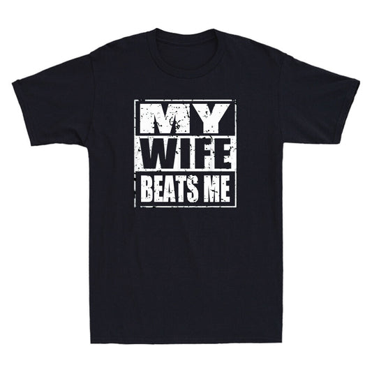 My Wife Beats Me Funny Saying Sarcastic Quote Humor Men's Short Sleeve T-Shirt