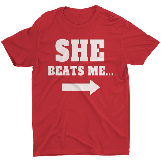 She Beats Me Funny Saying Sarcastic Humor Rude Men's T Shirt Graphic Nerd Gift
