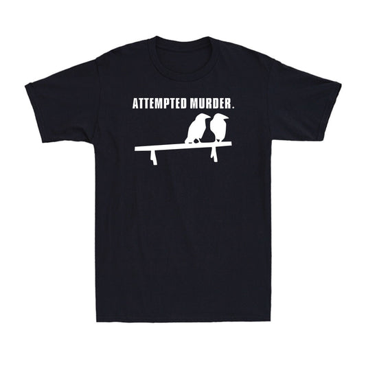 Two Crows Attempted Murder Funny Sarcastic Offensive Joke Humor Men's T-Shirt