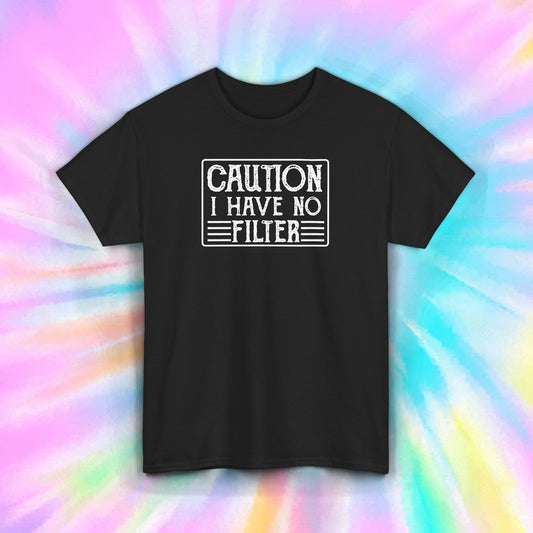 Caution No Filter T-Shirt S-5XL Funny Sarcastic Gift Humor Graphic Quote Tee