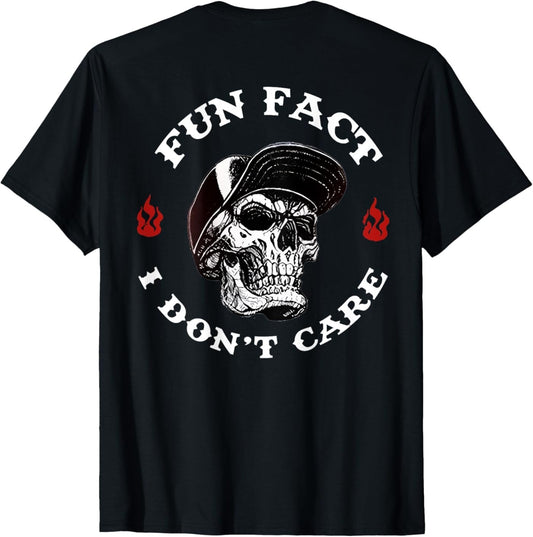 (ON BACK) Fun Fact I Don't Care Funny Skeleton Saying Quote T-Shirt