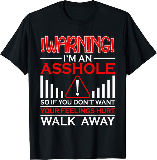 Warning I'm An Ass hole Funny Sarcastic Adult Humor T-Shirt
