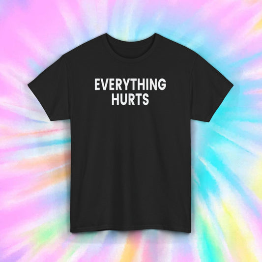 Everything Hurts Funny Sarcastic Quote T-Shirt Humor Graphic Tee S-5XL