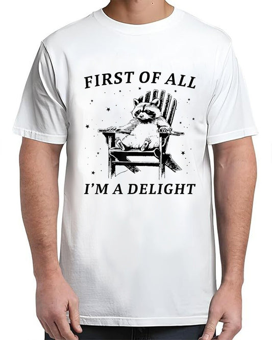 First Of All I'm A Delight Sarcastic funny Racoon Funny Adult S-4XL T-Shirt