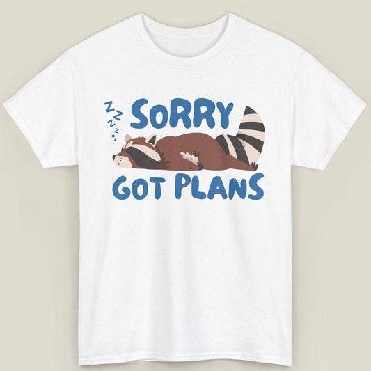 #8 Sorry Got Plans - Funny Raccoon T Shirt, Raccoon Meme TShirt, Sarcastic Shirt